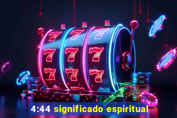 4:44 significado espiritual